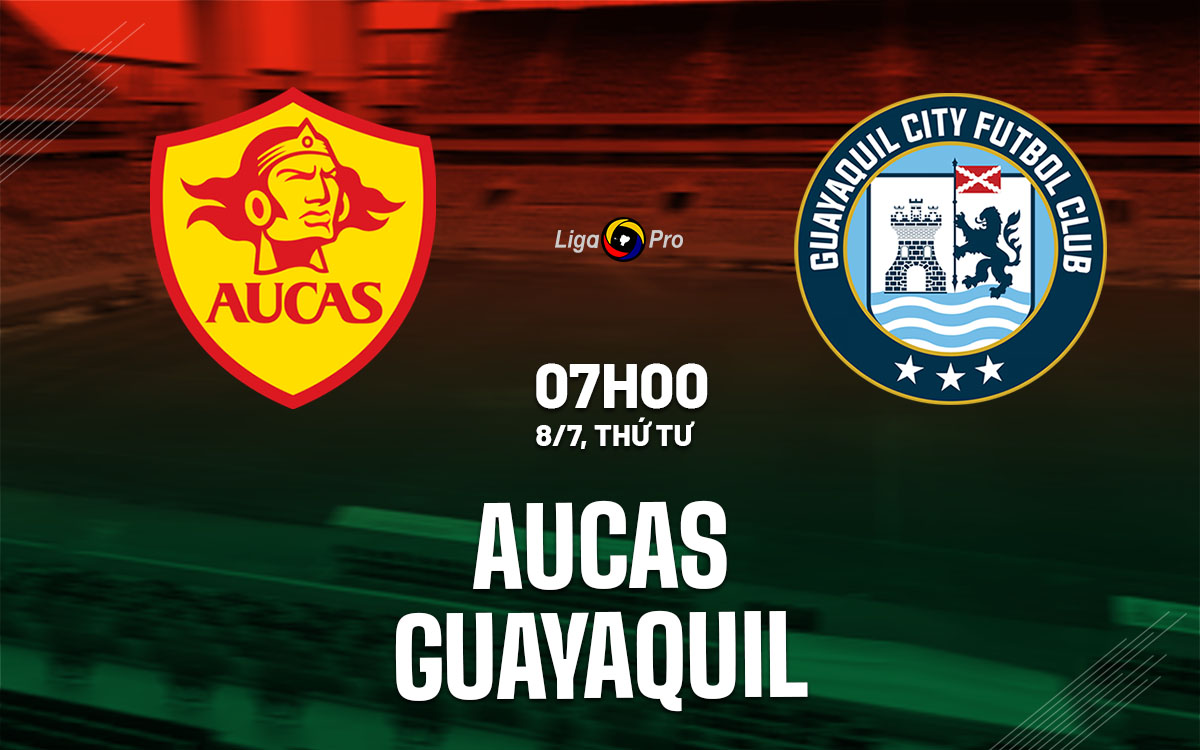 nhan dinh bong da du doan Aucas vs Guayaquil vdqg ecuador hom nay