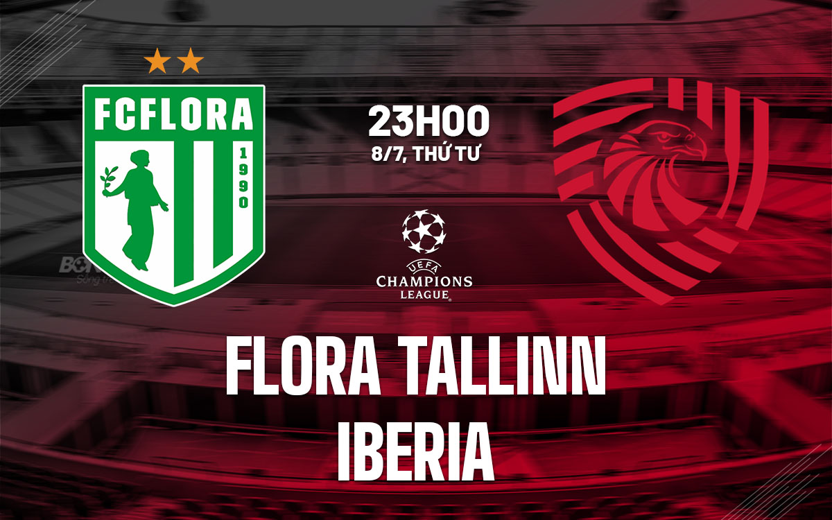 nhan dinh bong da du doan Flora Tallinn vs Iberia cup c1 champions league hom nay nhan dinh bong da du doan Flora Tallinn vs Iberia cup c1 champions league hom nay