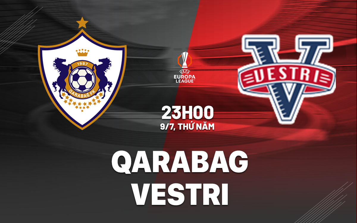 nhan dinh bong da du doan Qarabag vs Vestri cup c2 europa league hom nay