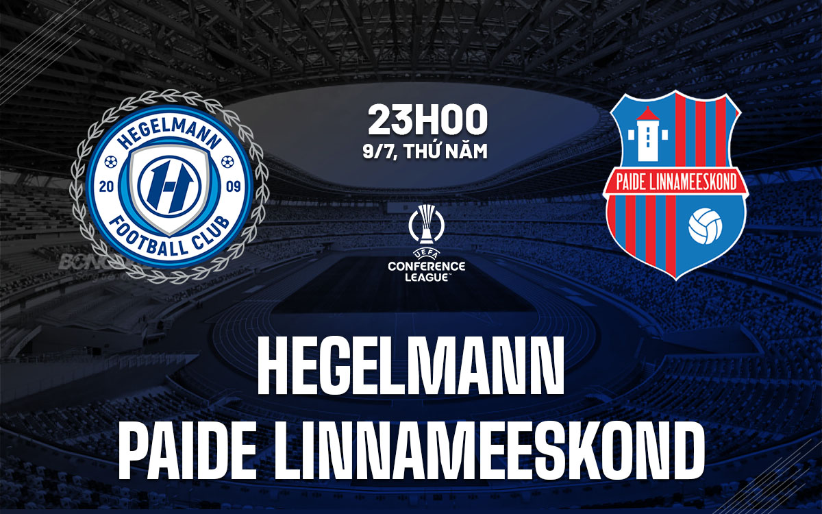 nhan dinh bong da du doan Hegelmann vs Paide Linnameeskond cup c3 conference league hom nay