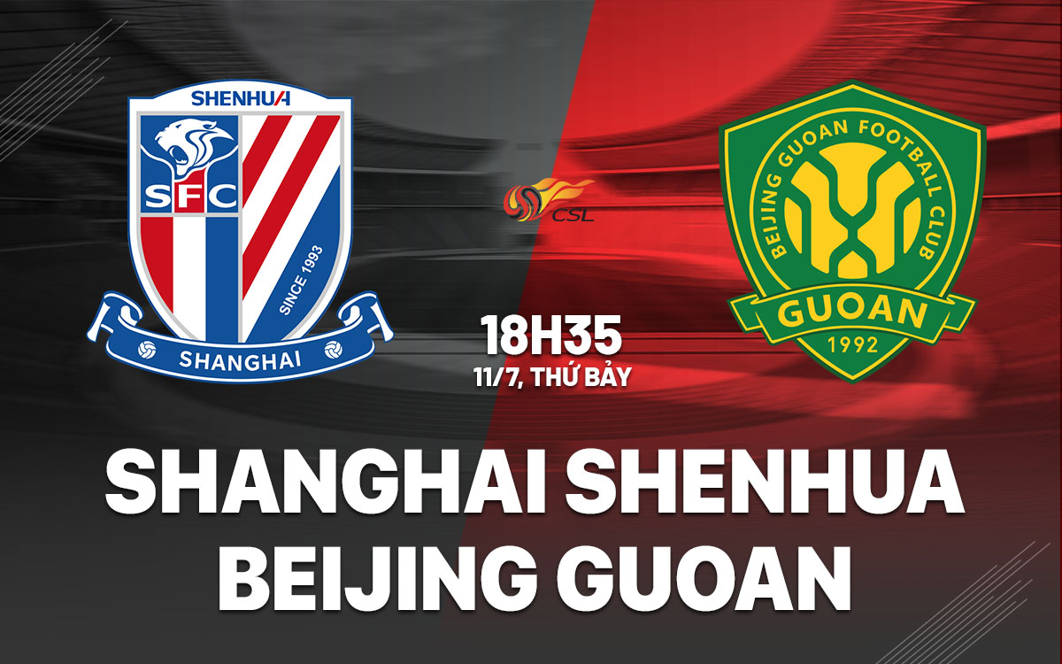 nhan dinh bong da du doan Shanghai Shenhua vs Beijing Guoan vdqg trung quoc hom nay