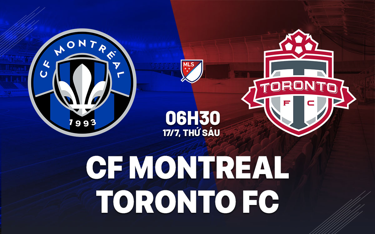nhan dinh bong da du doan CF Montreal vs Toronto FC nha nghe my mls hom nay