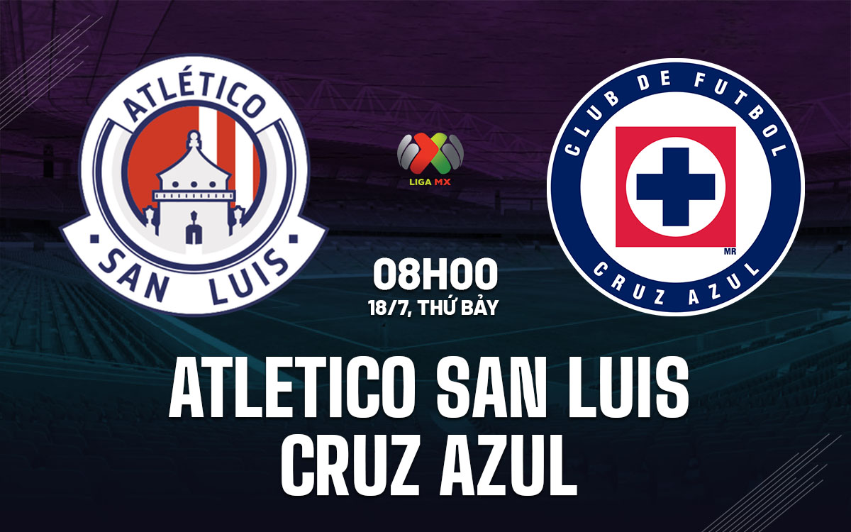 nhan dinh bong da du doan Atletico San Luis vs Cruz Azul vdqg mexico hom nay