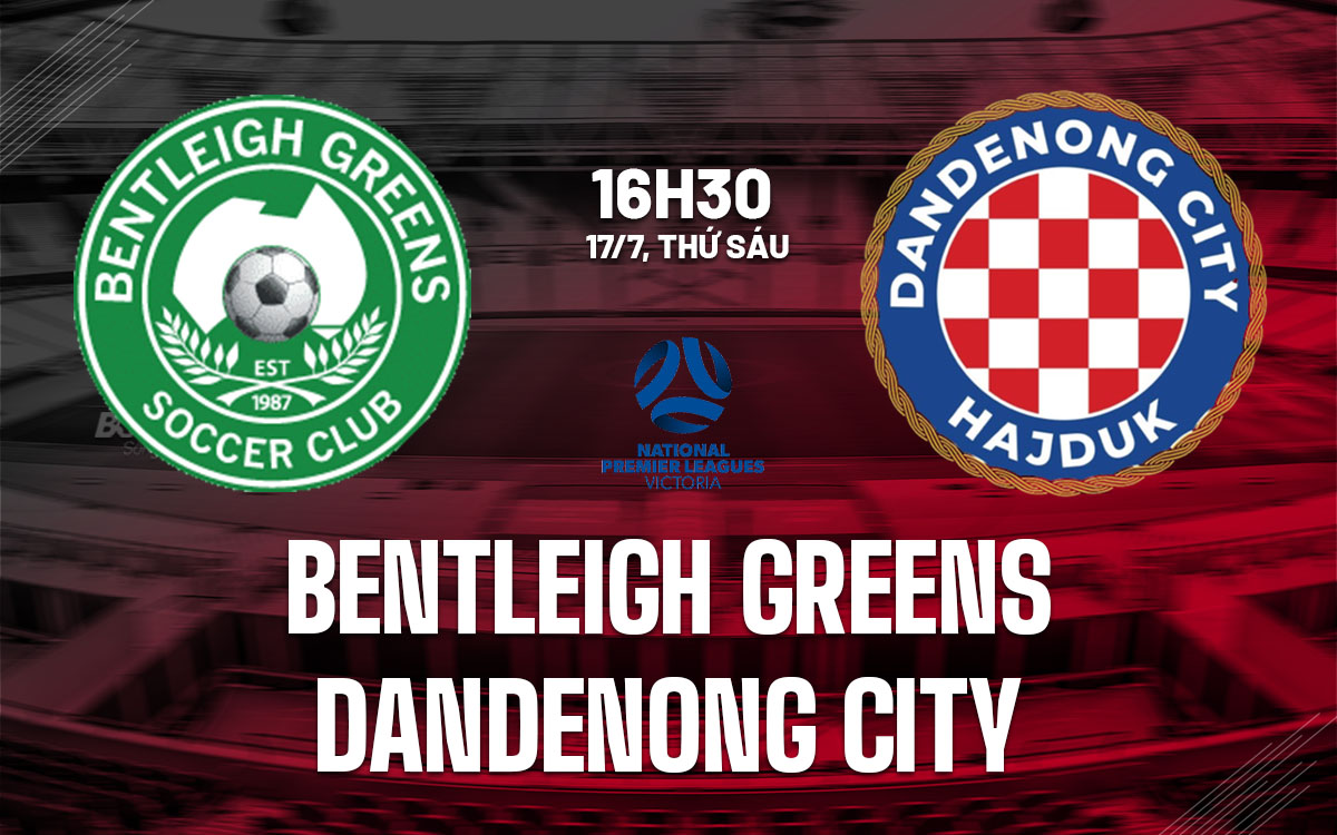 nhan dinh bong da du doan Bentleigh Greens vs Dandenong City hom nay nhan dinh bong da du doan Bentleigh Greens vs Dandenong City hom nay