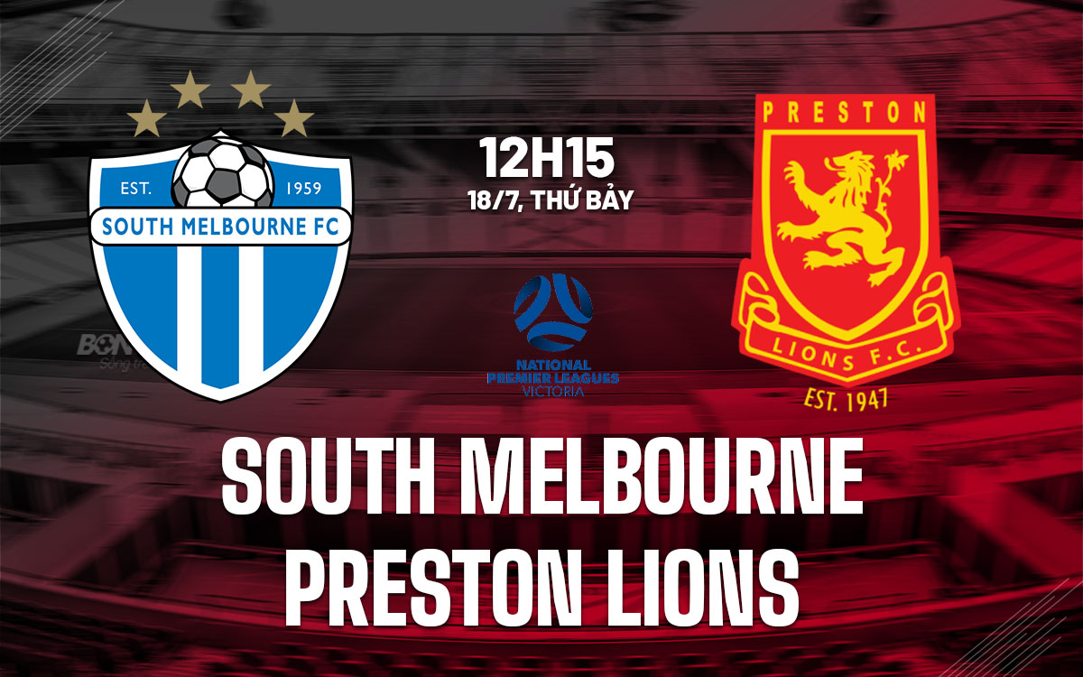 nhan dinh bong da du doan South Melbourne vs Preston Lions hom nay