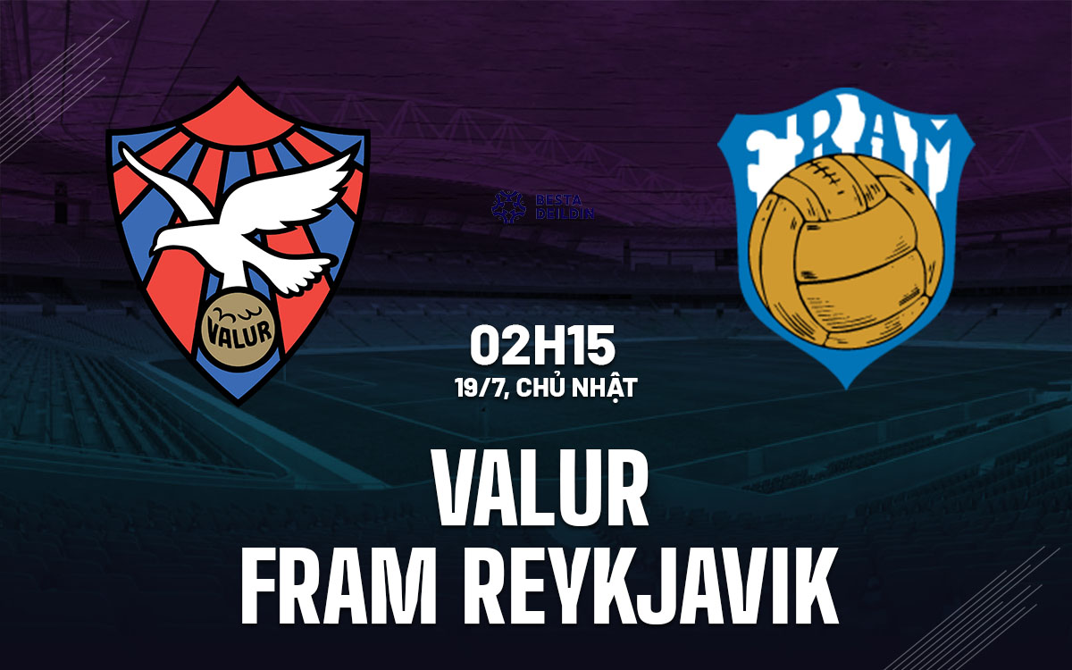 nhan dinh bong da du doan Valur vs Fram Reykjavik vdqg iceland hom nay nhan dinh bong da du doan Valur vs Fram Reykjavik vdqg iceland hom nay