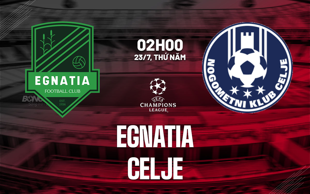 nhan dinh bong da du doan Egnatia vs Celje cup c1 chau au champions league hom nay nhan dinh bong da du doan Egnatia vs Celje cup c1 chau au champions league hom nay
