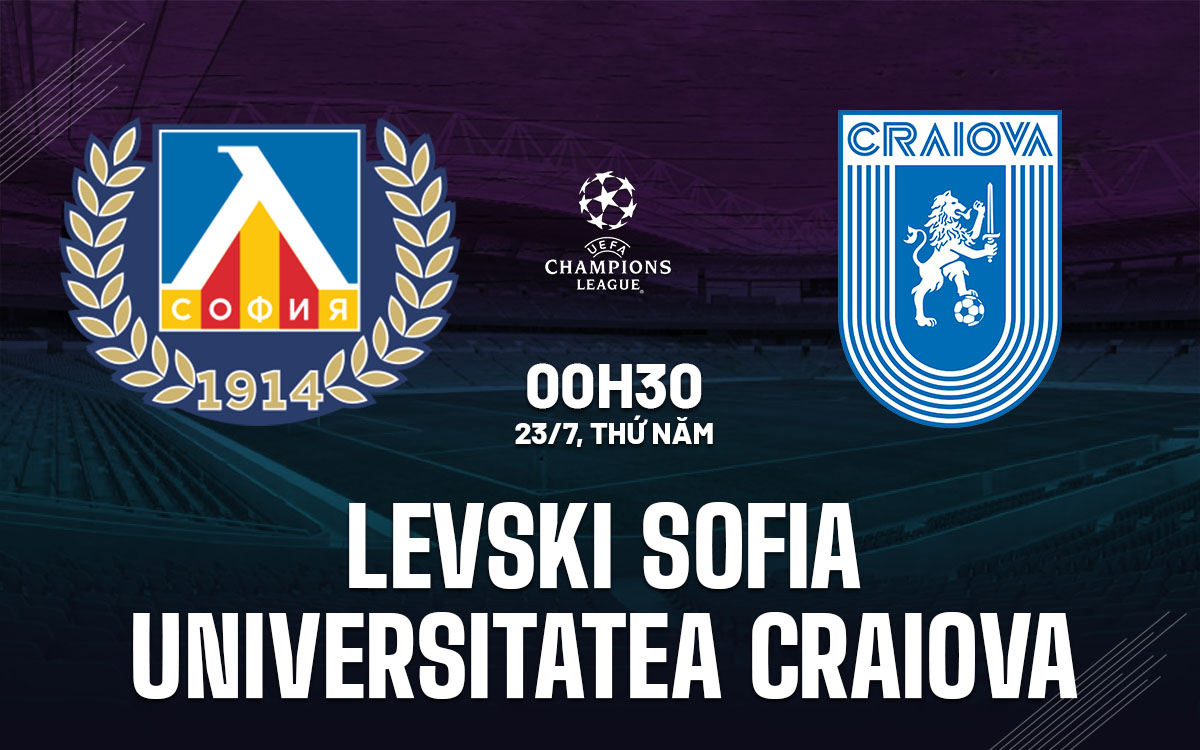 nhan dinh bong da du doan Levski Sofia vs Universitatea Craiova cup c1 chau au champions league hom nay
