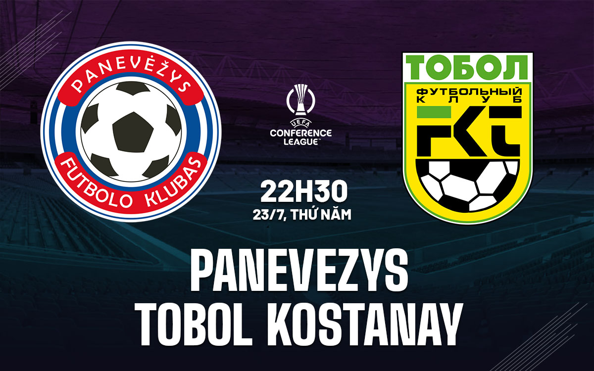 nhan dinh bong da du doan Panevezys vs Tobol Kostanay cup c3 conference league hom nay nhan dinh bong da du doan Panevezys vs Tobol Kostanay cup c3 conference league hom nay