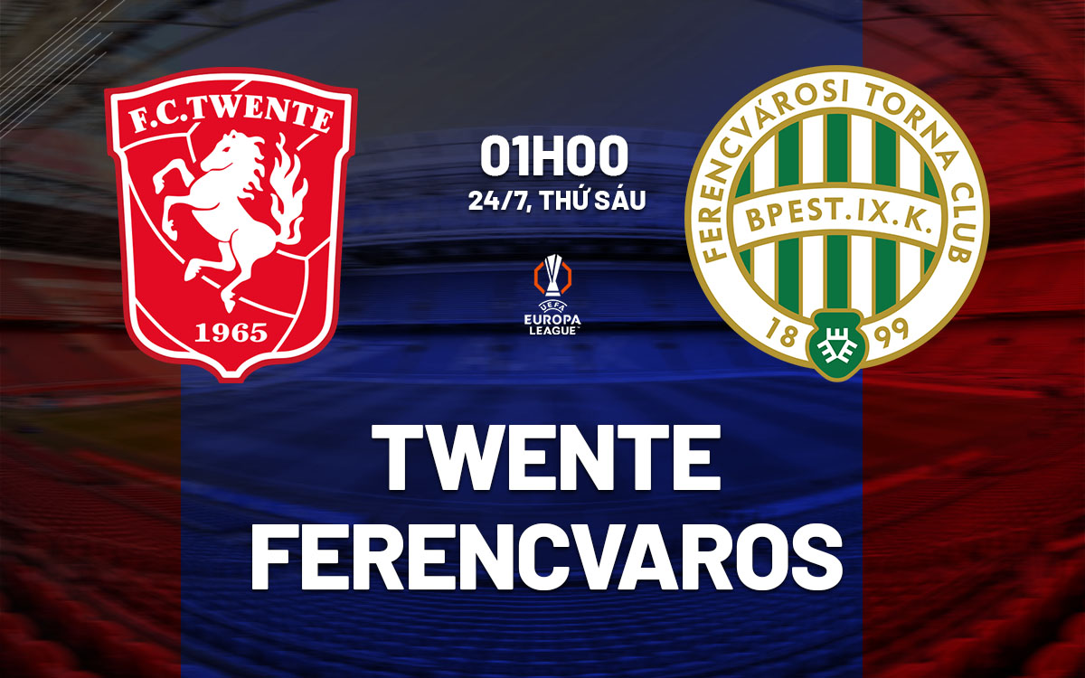 nhan dinh bong da du doan Twente vs Ferencvaros cup c2 chau au europa league hom nay nhan dinh bong da du doan Twente vs Ferencvaros cup c2 chau au europa league hom nay