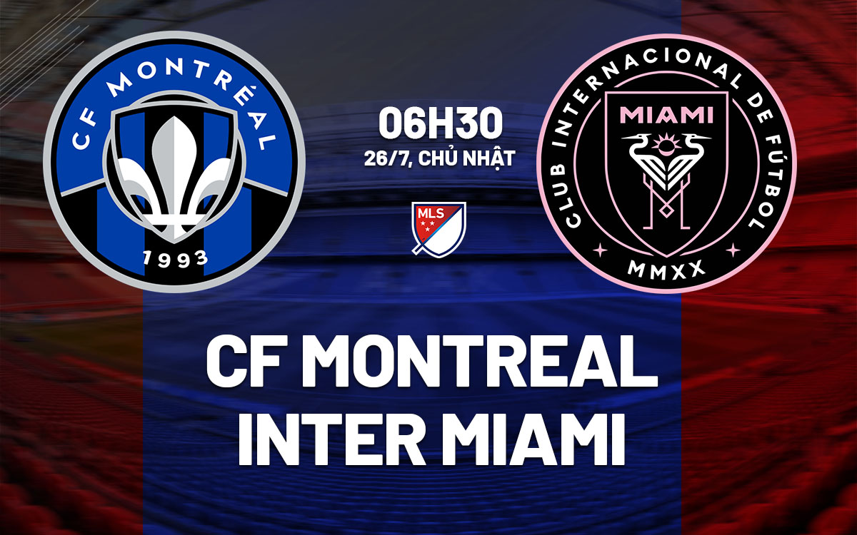 nhan dinh bong da du doan CF Montreal vs Inter Miami nha nghe my mls hom nay