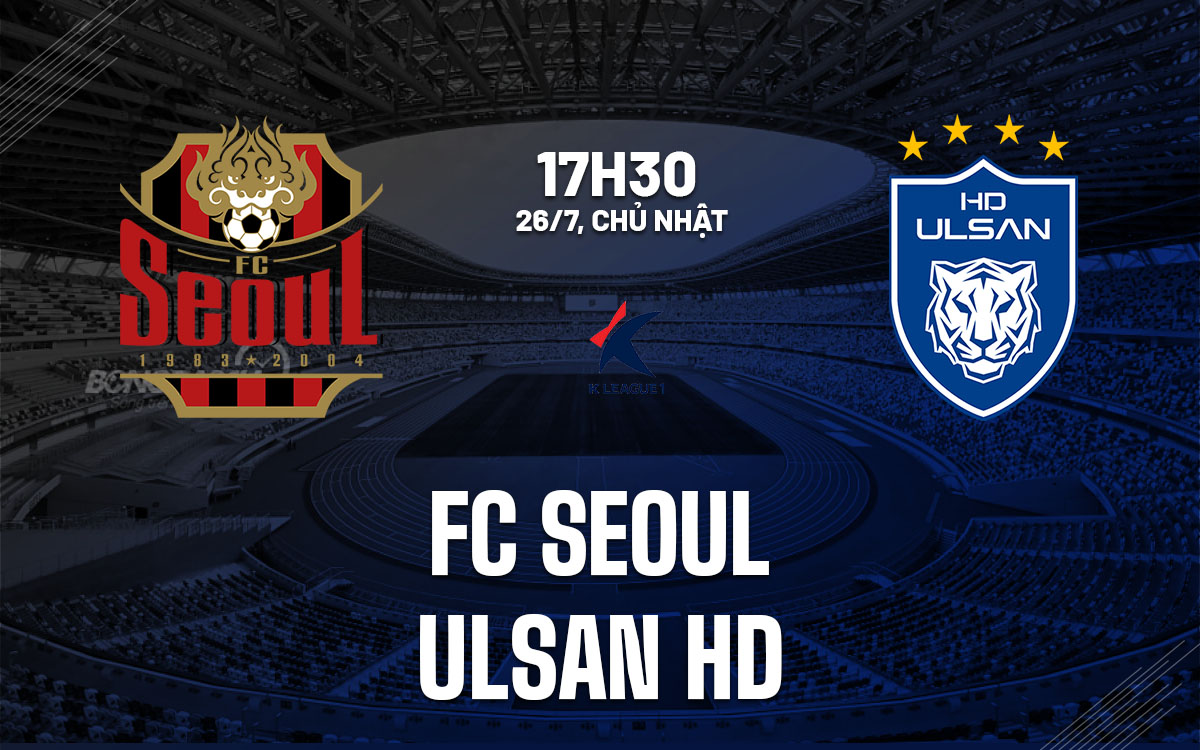 nhan dinh bong da du doan FC Seoul vs Ulsan HD vdqg han quoc hom nay nhan dinh bong da du doan FC Seoul vs Ulsan HD vdqg han quoc hom nay
