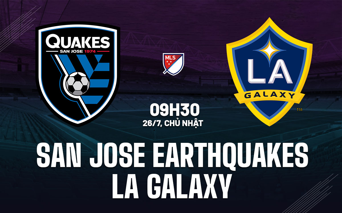 nhan dinh bong da du doan San Jose Earthquakes vs LA Galaxy nha nghe my mls hom nay nhan dinh bong da du doan San Jose Earthquakes vs LA Galaxy nha nghe my mls hom nay