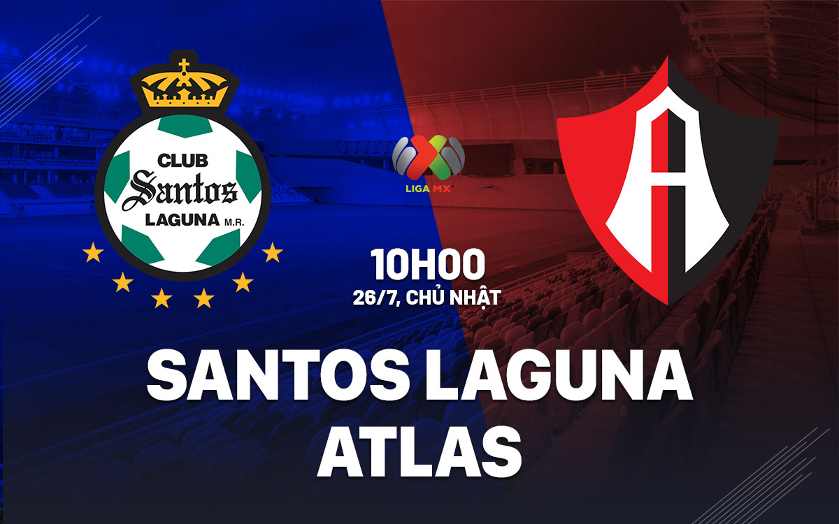 nhan dinh bong da du doan Santos Laguna vs Atlas vdqg mexico hom nay