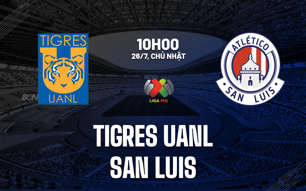 nhan dinh bong da du doan Tigres UANL vs San Luis vdqg mexico hom nay nhan dinh bong da du doan Tigres UANL vs San Luis vdqg mexico hom nay