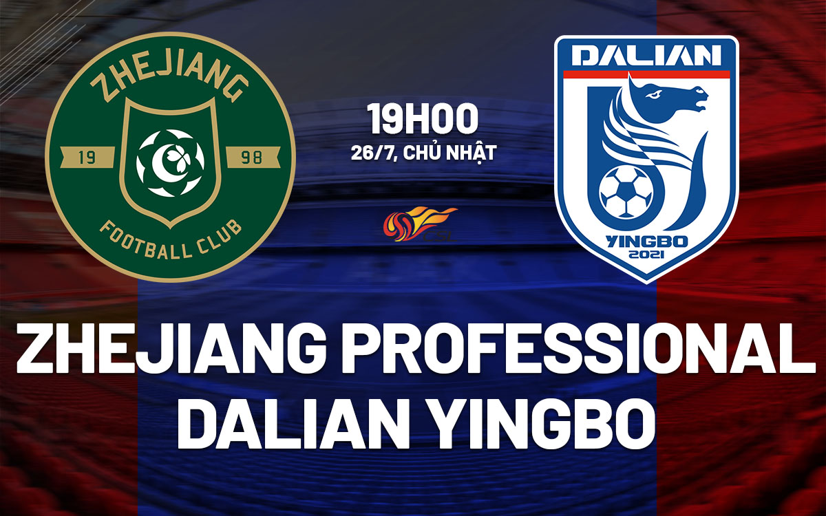 nhan dinh bong da du doan Zhejiang Professional vs Dalian Yingbo vdqg trung quoc hom nay nhan dinh bong da du doan Zhejiang Professional vs Dalian Yingbo vdqg trung quoc hom nay