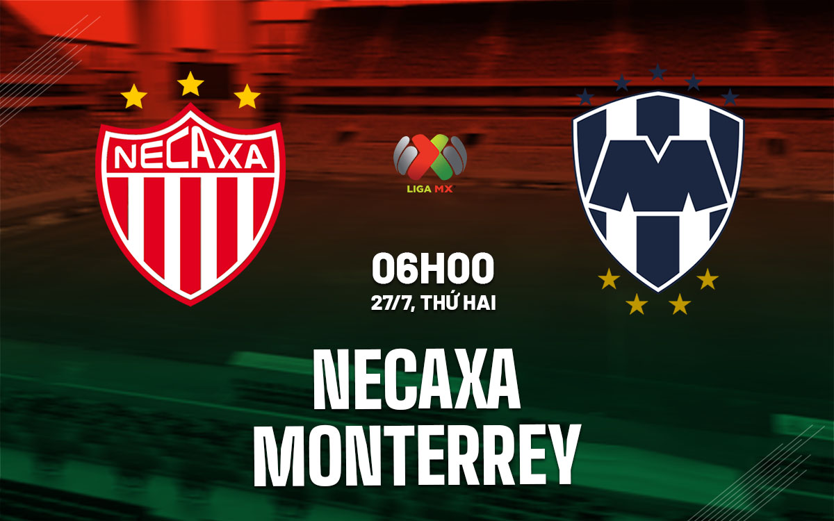 nhan dinh bong da du doan Necaxa vs Monterrey vdqg mexico hom nay