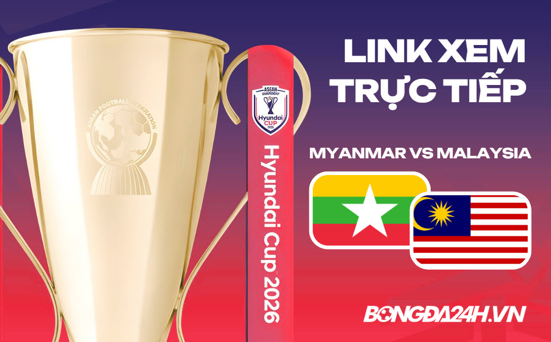 Link xem trực tiếp Myanmar vs Singapore hôm nay