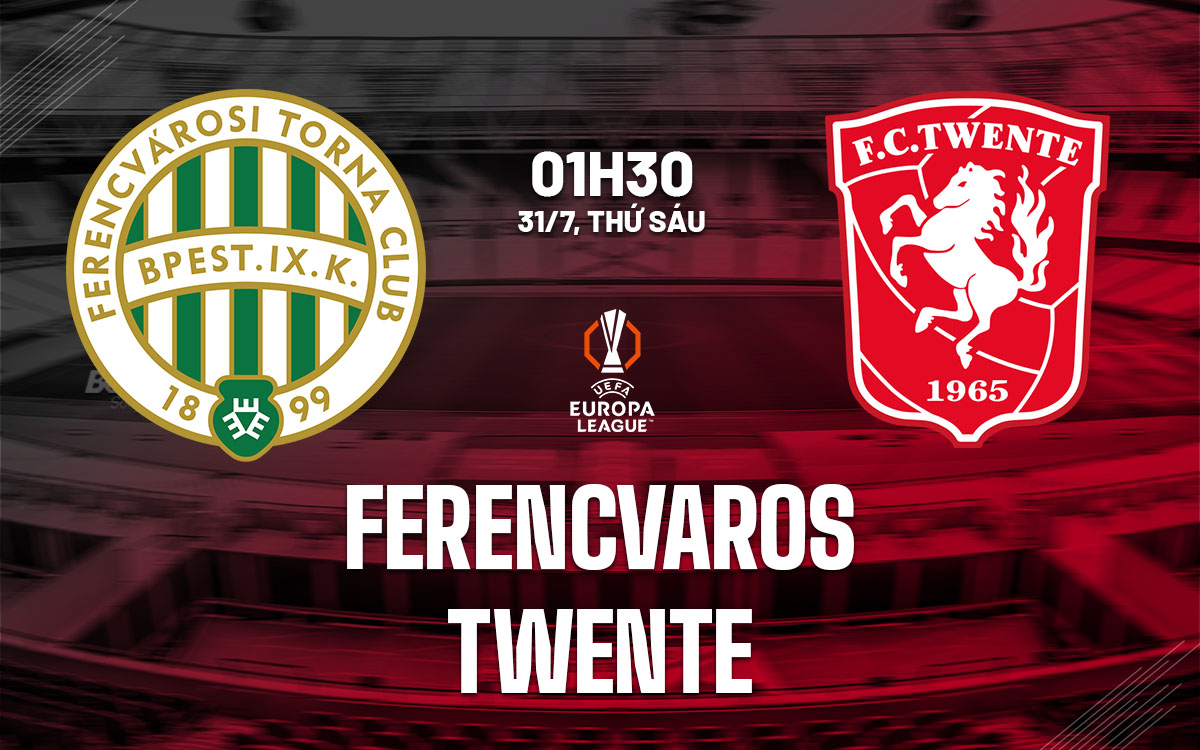 nhan dinh bong da du doan Ferencvaros vs Twente cup c2 chau au europa league hom nay