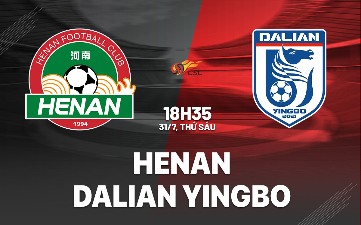 nhan dinh bong da du doan Henan vs Dalian Yingbo vdqg trung quoc hom nay
