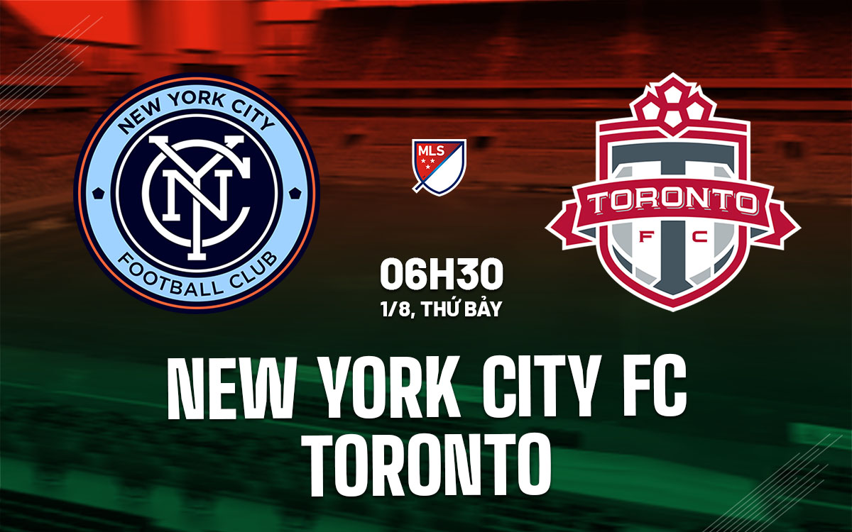 nhan dinh bong da du doan New York City FC vs Toronto nha nghe my mls hom nay
