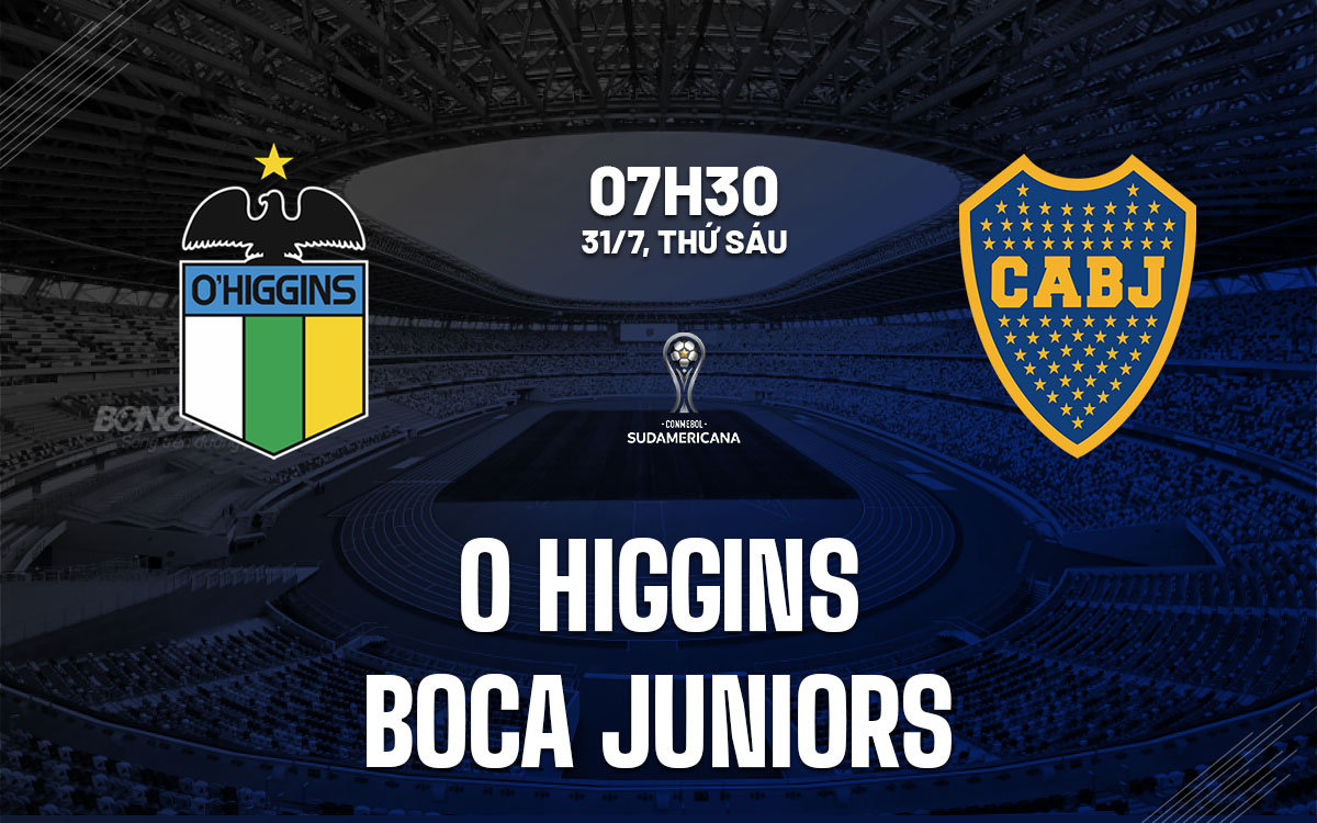 nhan dinh bong da du doan O Higgins vs Boca Juniors copa sudamericana hom nay