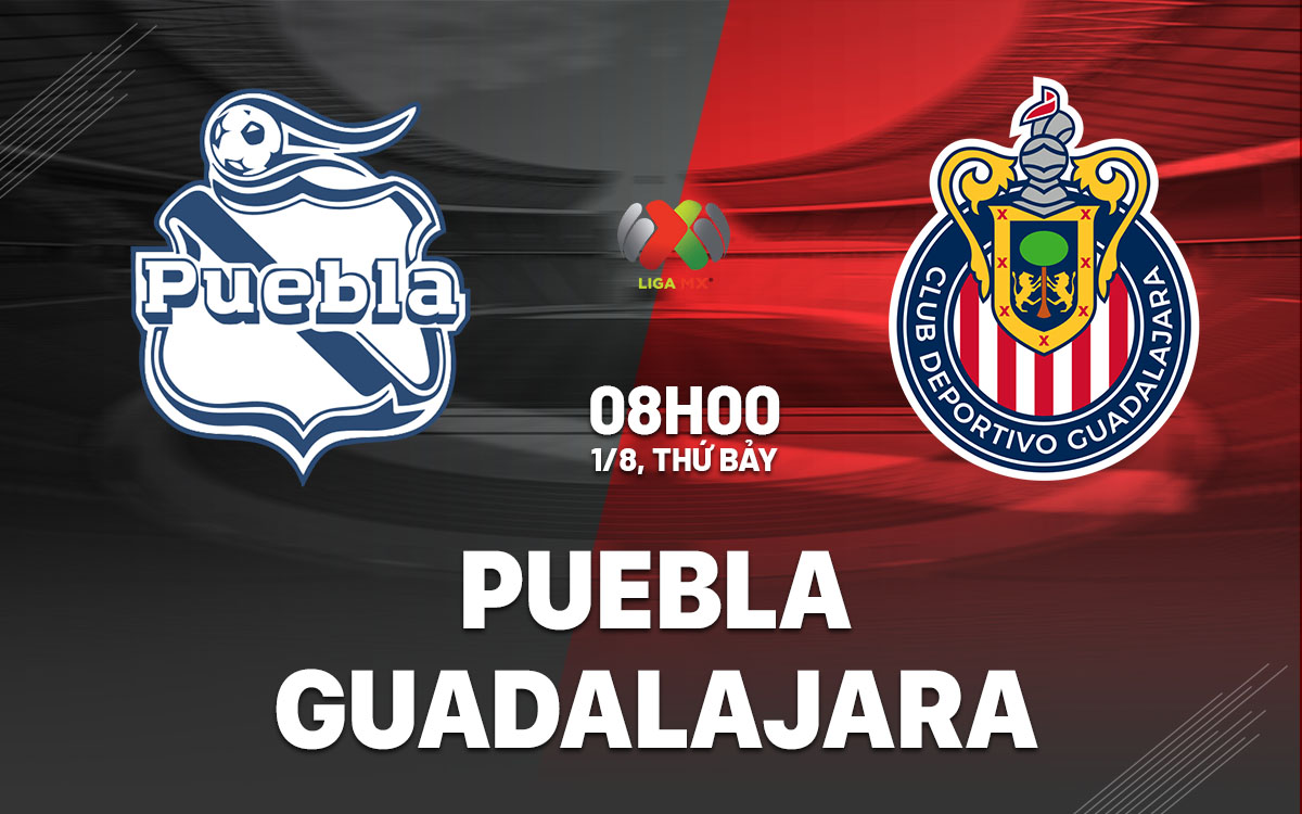 nhan dinh bong da du doan Puebla vs Guadalajara vdqg mexico hom nay