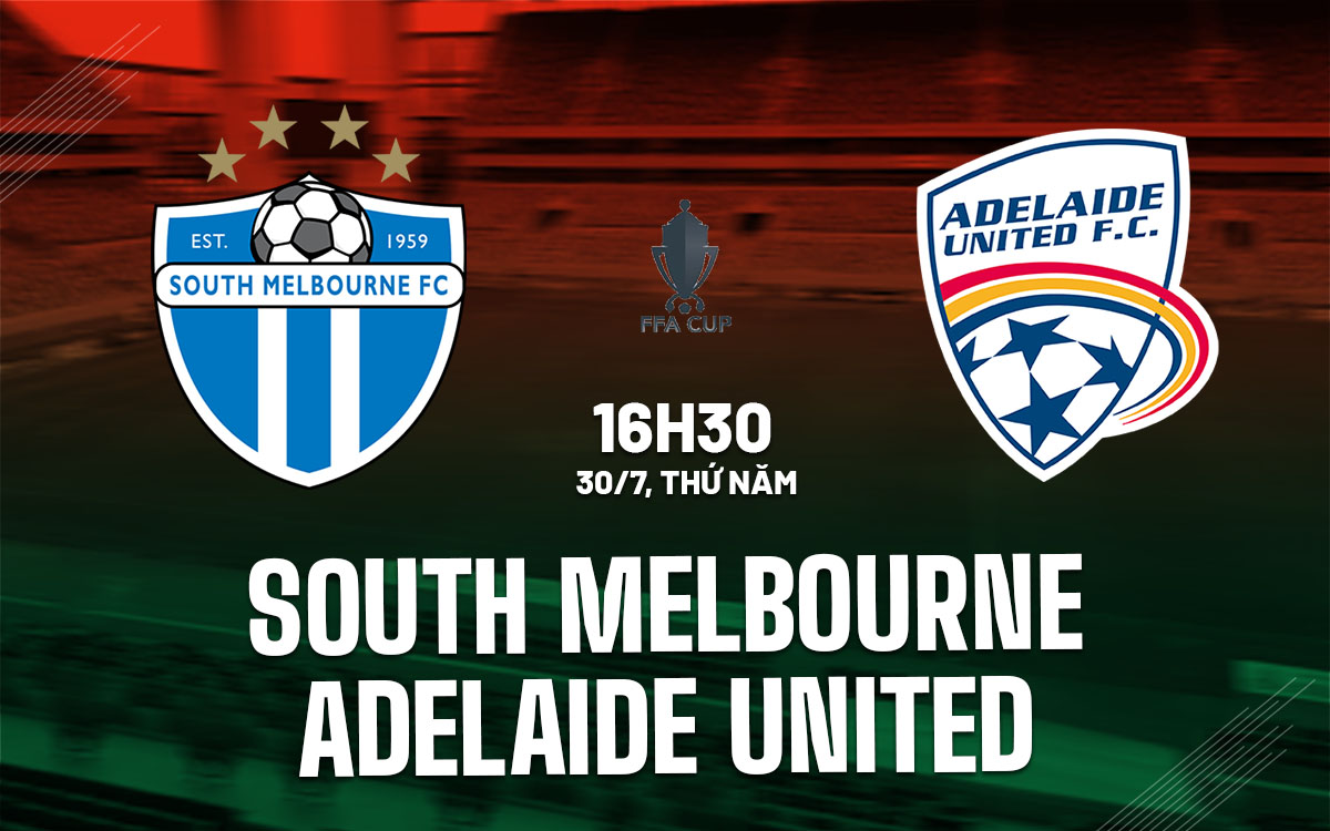 nhan dinh bong da du doan South Melbourne vs Adelaide United cup quoc gia australia hom nay