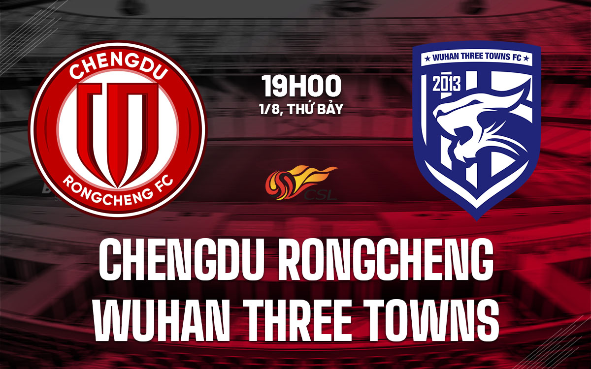 nhan dinh bong da du doan Chengdu Rongcheng vs Wuhan Three Towns vdqg trung quoc hom nay