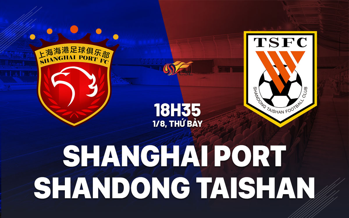 nhan dinh bong da du doan Shanghai Port vs Shandong Taishan vdqg trung quoc hom nay
