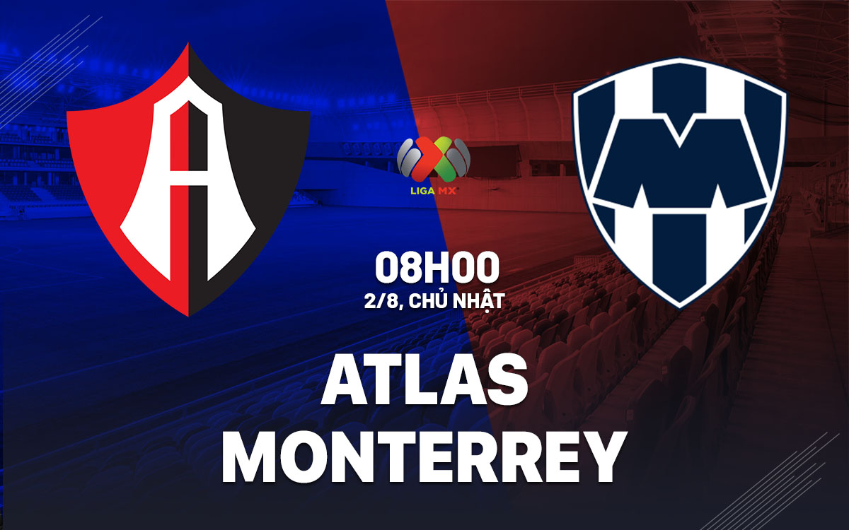 nhan dinh bong da du doan Atlas vs Monterrey vdqg mexico hom nay
