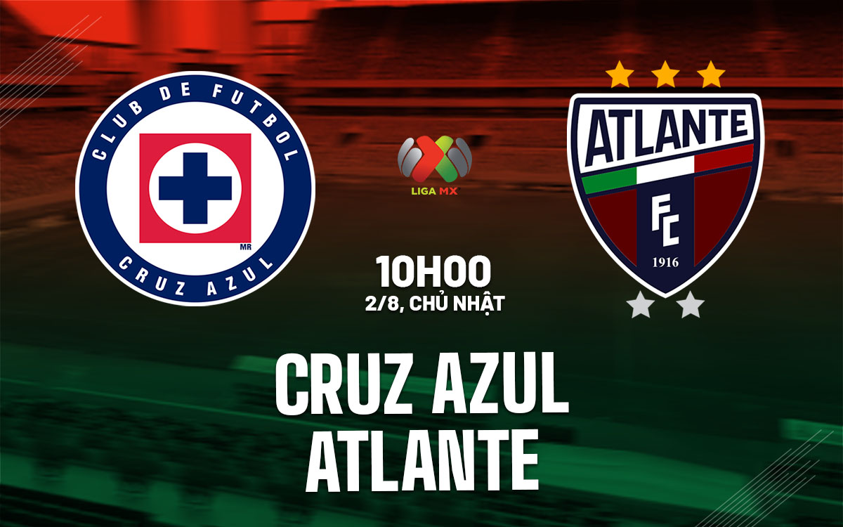 nhan dinh bong da du doan Cruz Azul vs Atlante vdqg mexico hom nay nhan dinh bong da du doan Cruz Azul vs Atlante vdqg mexico hom nay