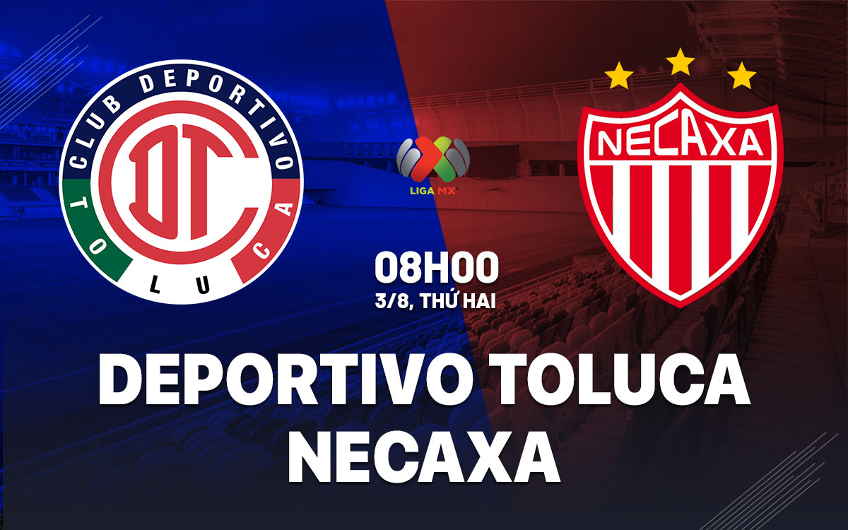 nhan dinh bong da du doan Deportivo Toluca vs Necaxa vdqg mexico hom nay nhan dinh bong da du doan Deportivo Toluca vs Necaxa vdqg mexico hom nay