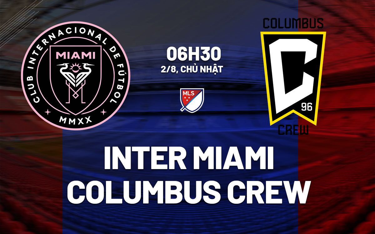 nhan dinh bong da du doan Inter Miami vs Columbus Crew nha nghe my mls hom nay nhan dinh bong da du doan Inter Miami vs Columbus Crew nha nghe my mls hom nay