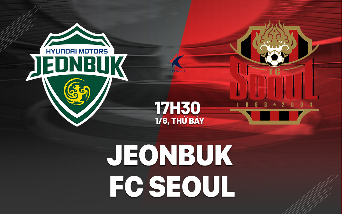 nhan dinh bong da du doan Jeonbuk vs FC Seoul vdqg han quoc hom nay