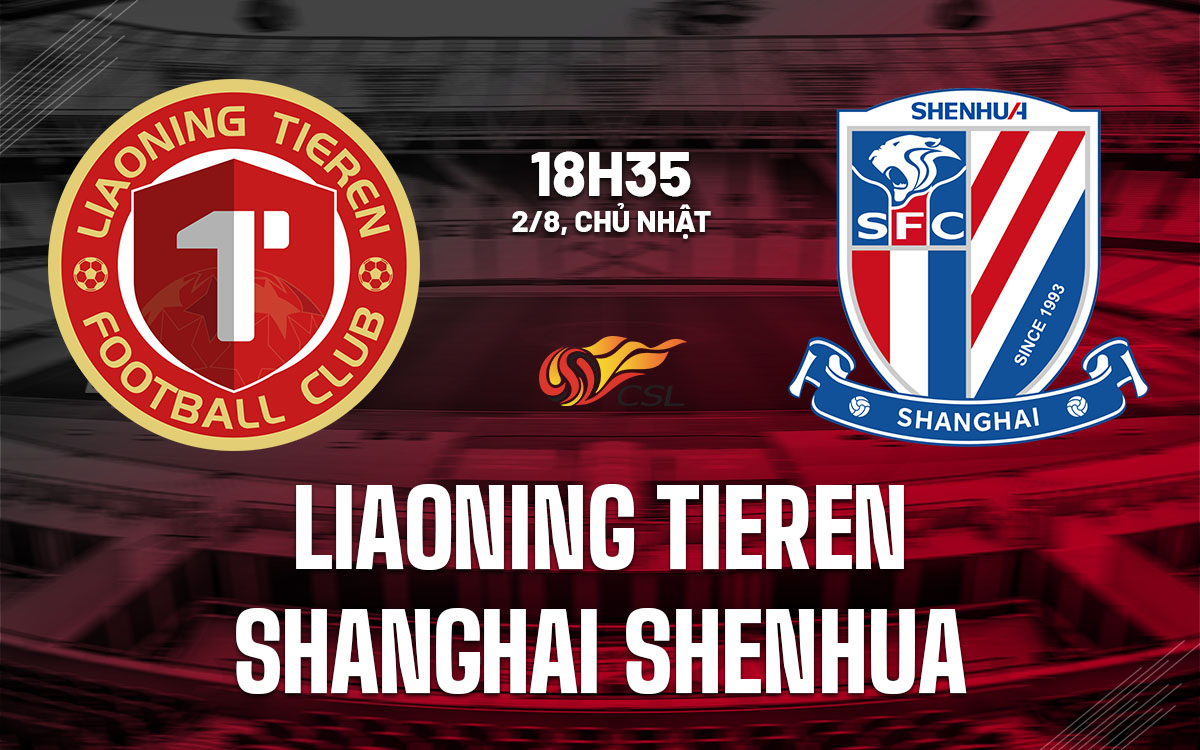 nhan dinh bong da du doan Liaoning Tieren vs Shanghai Shenhua vdqg trung quoc hom nay nhan dinh bong da du doan Liaoning Tieren vs Shanghai Shenhua vdqg trung quoc hom nay