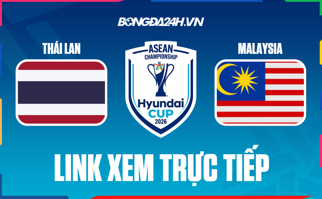 Link xem trực tiếp Thái Lan vs Malaysia