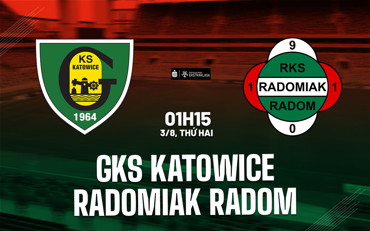 nhan dinh bong da du doan GKS Katowice vs Radomiak Radom vdqg ba lan hom nay