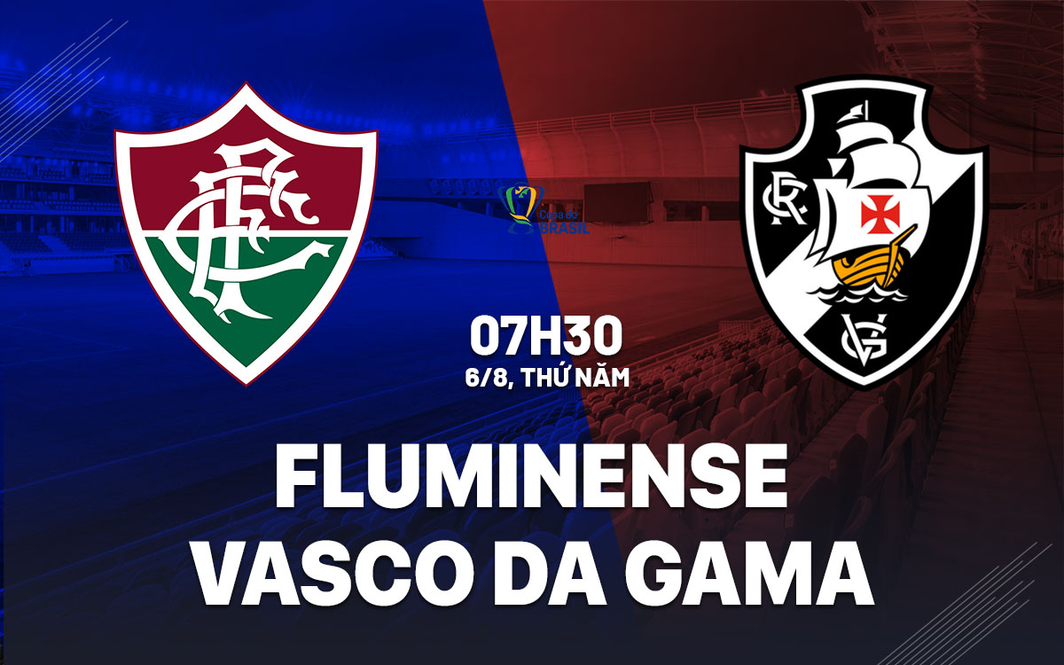 nhan dinh bong da du doan Fluminense vs Vasco da Gama cup quoc gia brazil hom nay