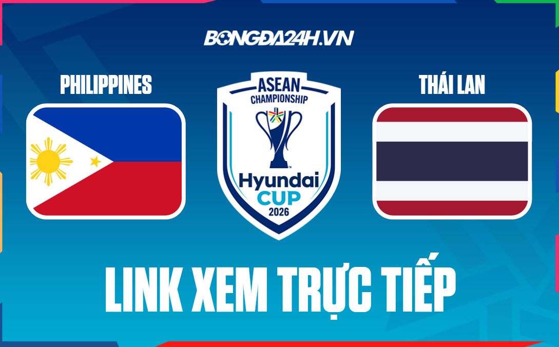 Link xem trực tiếp Philippines vs Thái Lan hôm nay Link xem trực tiếp Philippines vs Thái Lan hôm nay