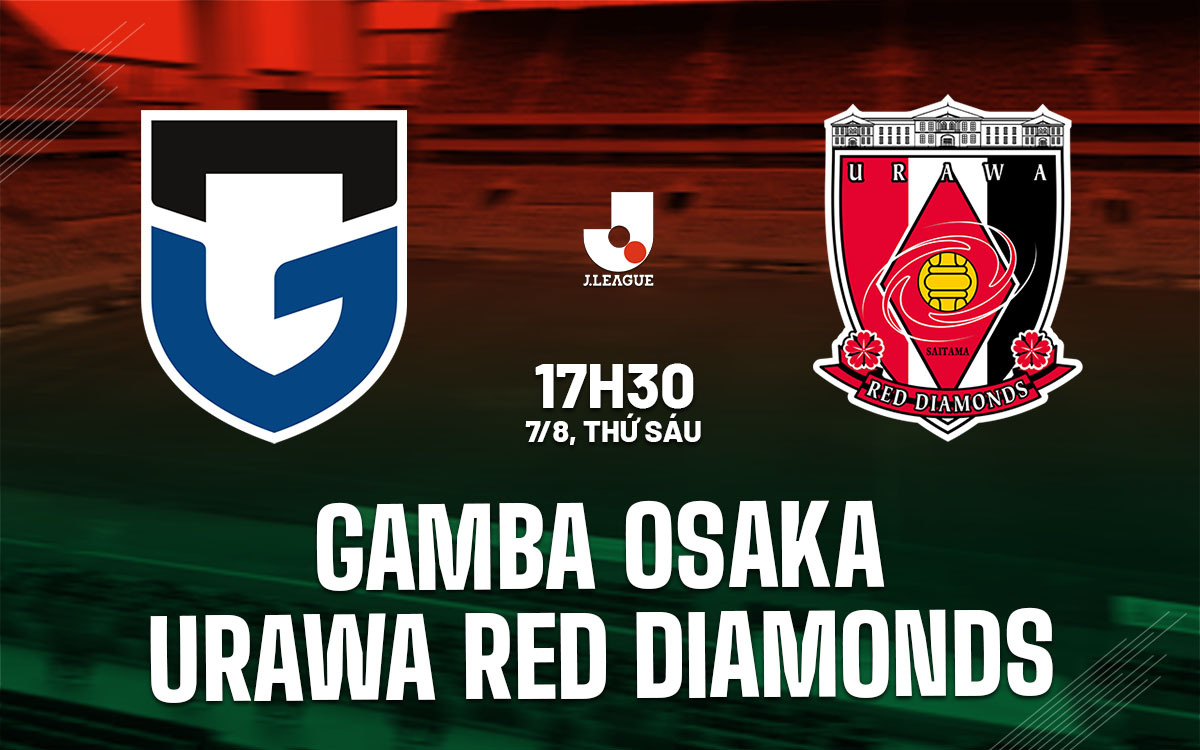 nhan dinh bong da du doan Gamba Osaka vs Urawa Red Diamonds vdqg nhat ban hom nay nhan dinh bong da du doan Gamba Osaka vs Urawa Red Diamonds vdqg nhat ban hom nay
