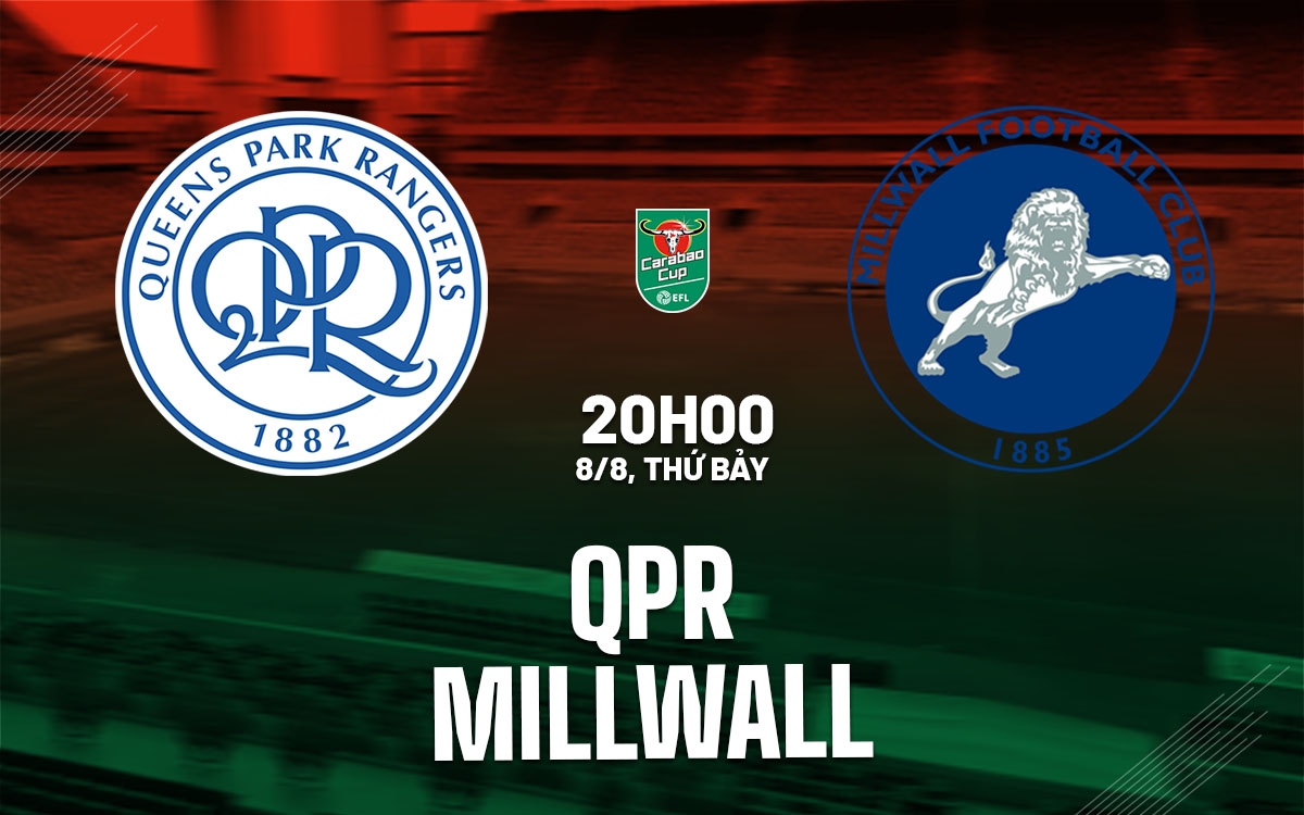 nhan dinh bong da du doan QPR vs Millwall cup lien doan anh league cup hom nay