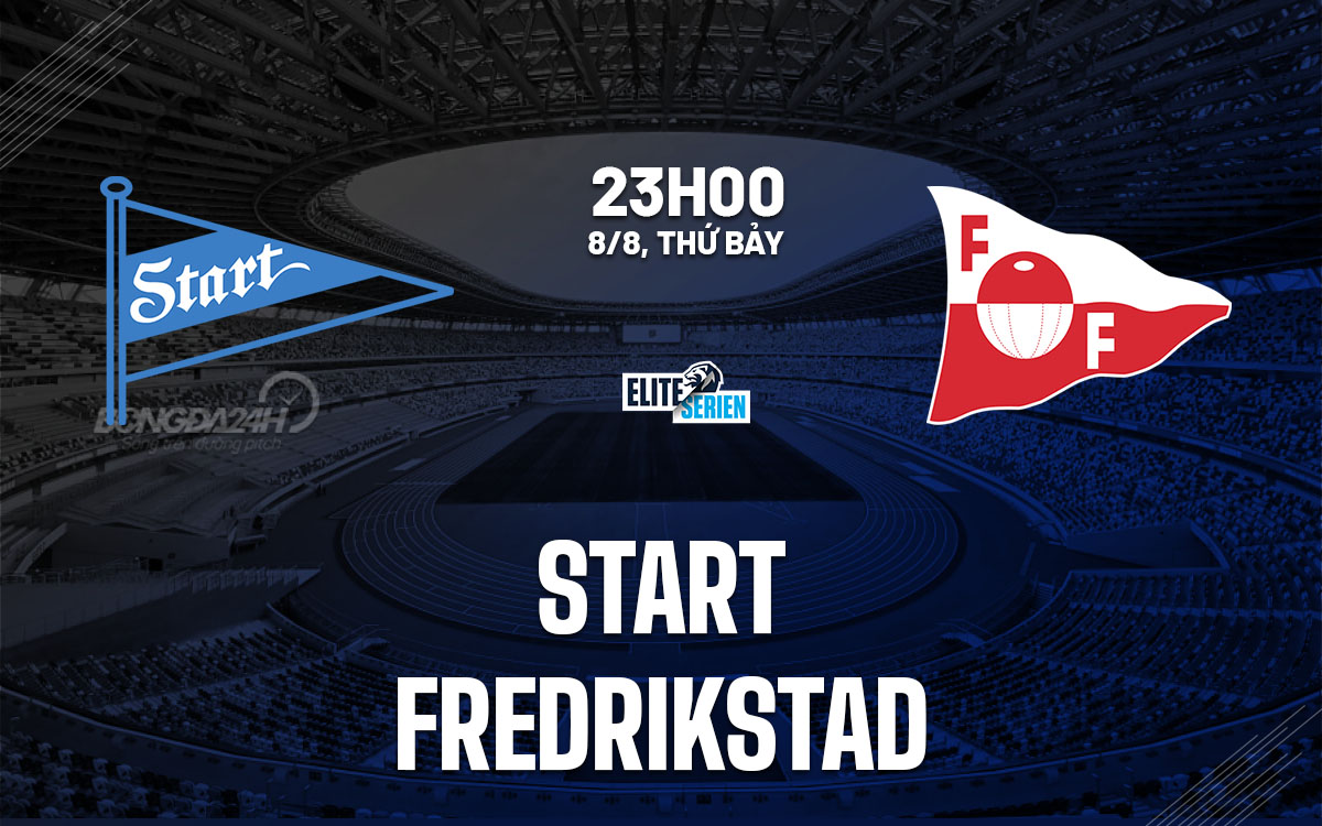 nhan dinh bong da du doan Start vs Fredrikstad vdqg na uy hom nay nhan dinh bong da du doan Start vs Fredrikstad vdqg na uy hom nay