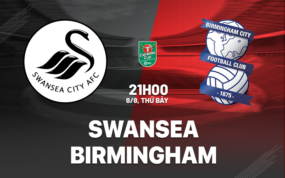 nhan dinh bong da du doan Swansea vs Birmingham cup lien doan anh league cup hom nay