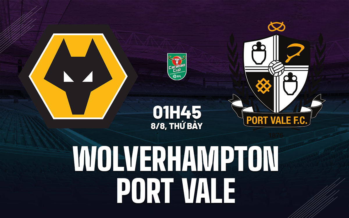 nhan dinh bong da du doan Wolverhampton vs Port Vale cup lien doan anh league cup hom nay nhan dinh bong da du doan Wolverhampton vs Port Vale cup lien doan anh league cup hom nay