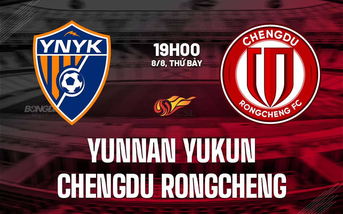 nhan dinh bong da du doan Yunnan Yukun vs Chengdu Rongcheng vdqg trung quoc hom nay