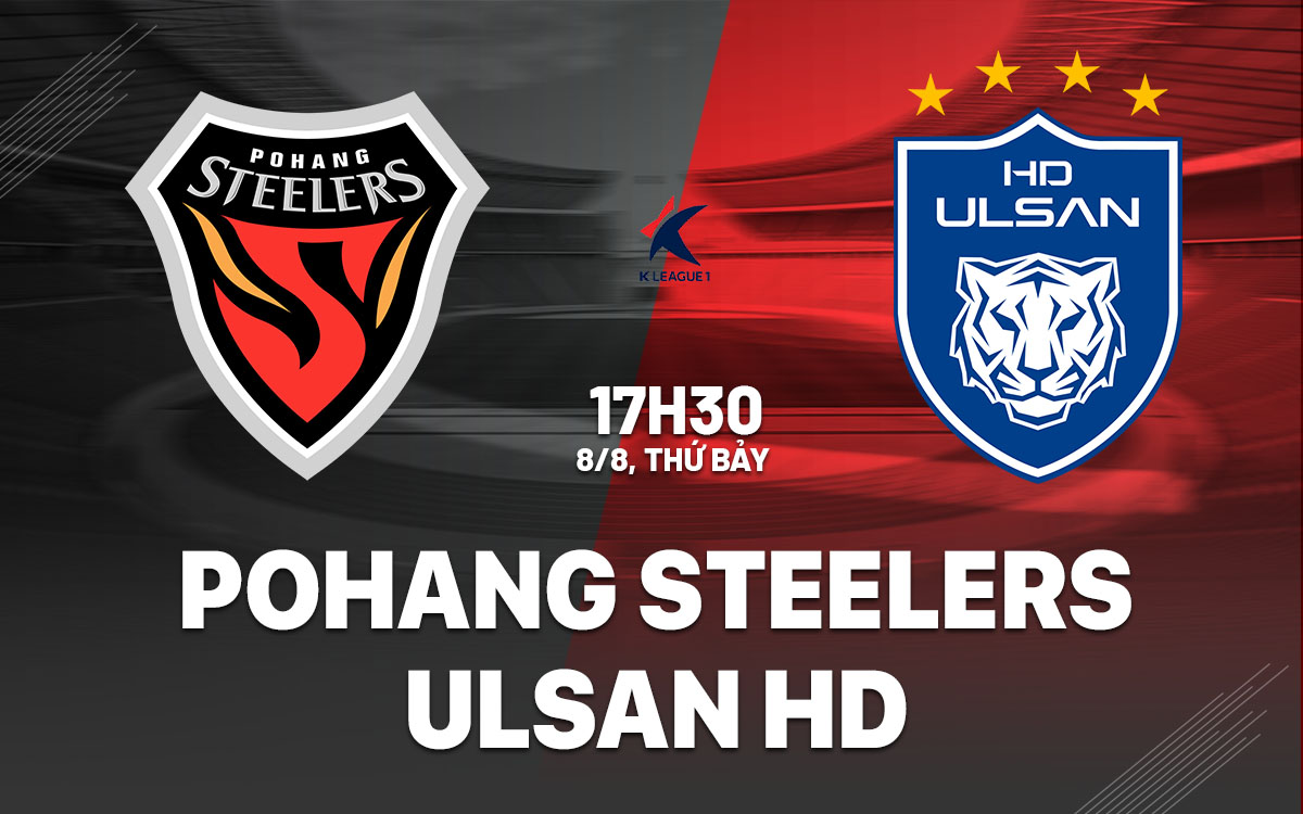 nhan dinh bong da du doan Pohang Steelers vs Ulsan HD vdqg han quoc hom nay