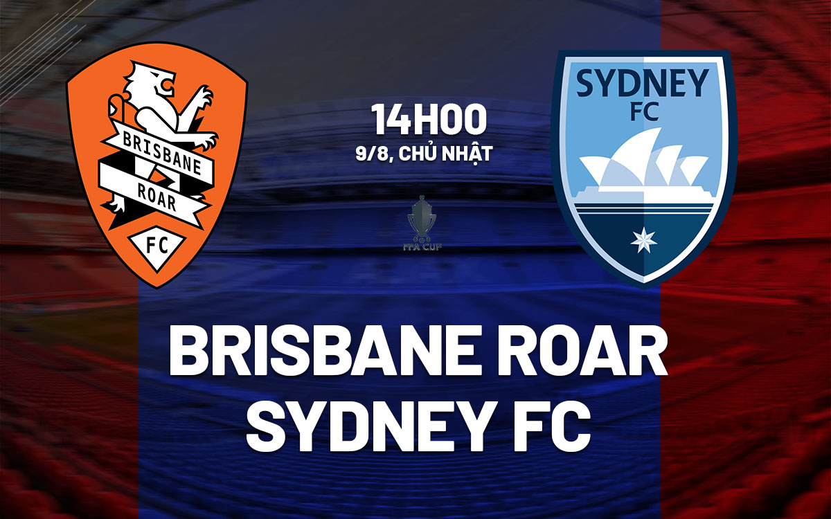 nhan dinh bong da du doan Brisbane Roar vs Sydney FC cup quoc gia australia hom nay