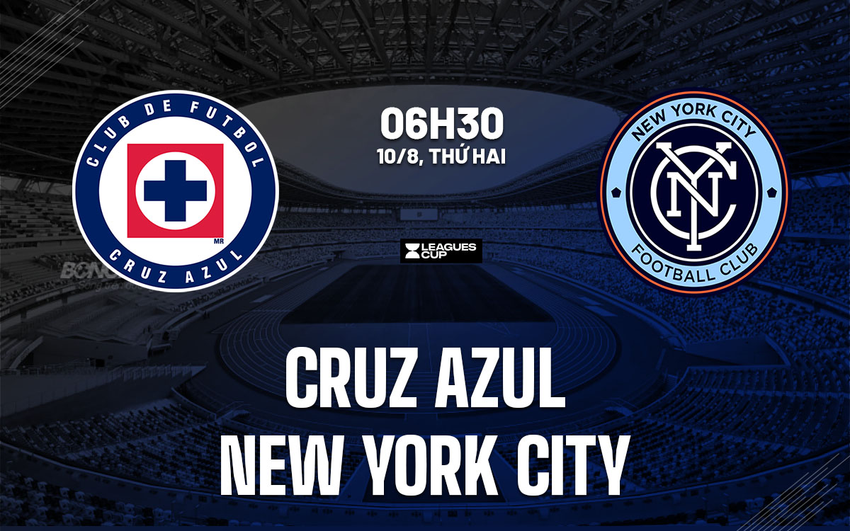 nhan dinh bong da du doan Cruz Azul vs New York City leagues cup hom nay