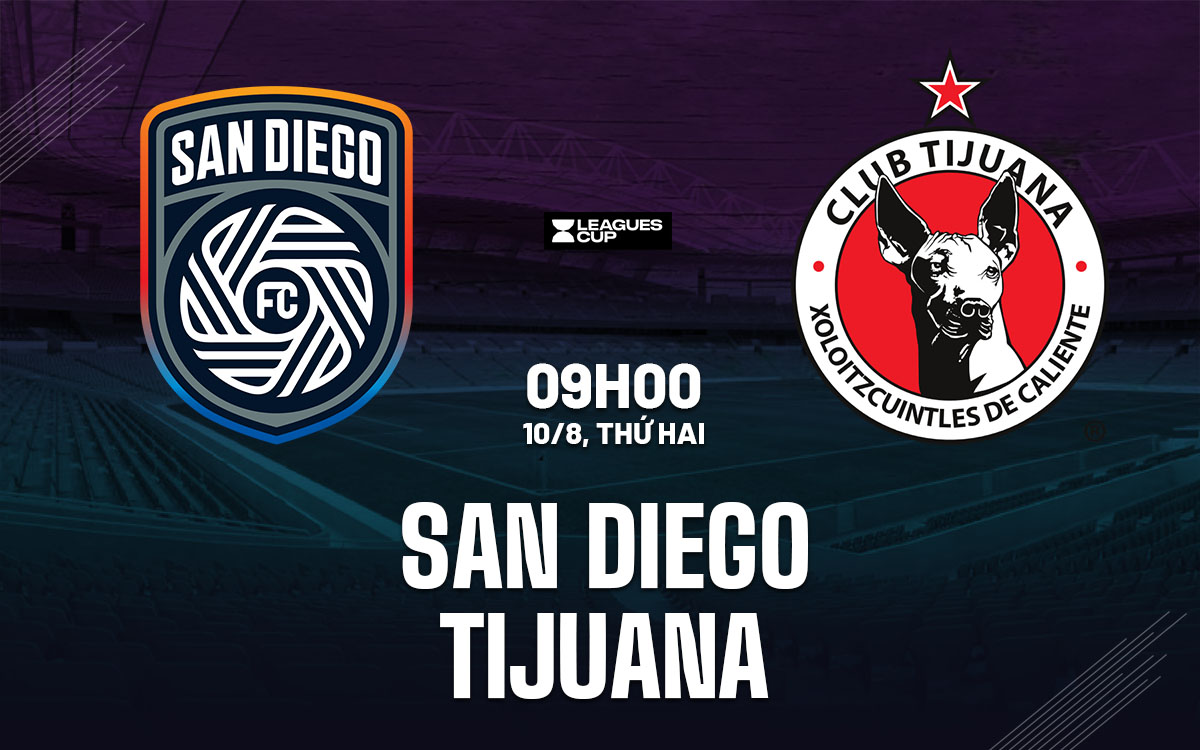 nhan dinh bong da du doan San Diego vs Tijuana leagues cup hom nay nhan dinh bong da du doan San Diego vs Tijuana leagues cup hom nay